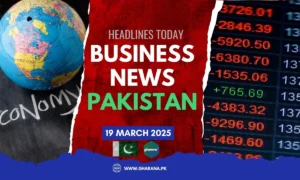 Top Business News Headlines Today in Pakistan | 19 March 2025