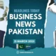 Top Business News Headlines Today in Pakistan | 21 March 2025