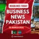 Top Business News Headlines Today in Pakistan | 26 March 2025